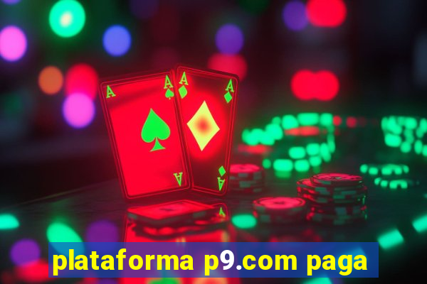 plataforma p9.com paga